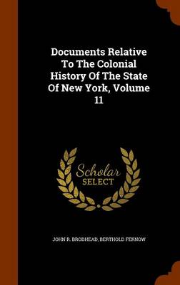 Book cover for Documents Relative to the Colonial History of the State of New York, Volume 11