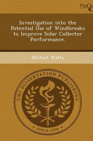Cover of Investigation Into the Potential Use of Windbreaks to Improve Solar Collector Performance