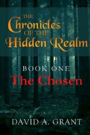 Cover of The Chronicles of the Hidden Realm, Book One - The Chosen