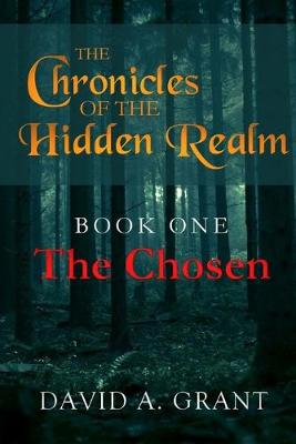 Book cover for The Chronicles of the Hidden Realm, Book One - The Chosen