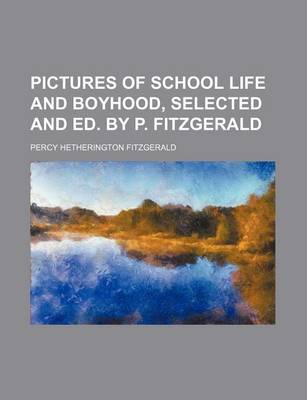 Book cover for Pictures of School Life and Boyhood, Selected and Ed. by P. Fitzgerald