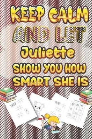 Cover of keep calm and let Juliette show you how smart she is