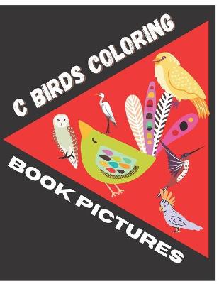 Book cover for C Birds Coloring Book Pictures