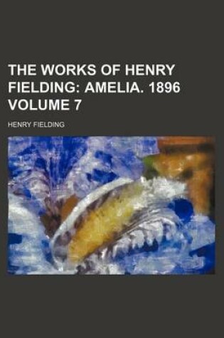 Cover of The Works of Henry Fielding; Amelia. 1896 Volume 7