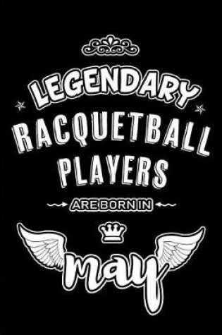 Cover of Legendary Racquetball Players are born in May