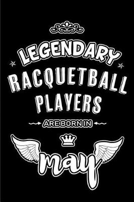 Book cover for Legendary Racquetball Players are born in May