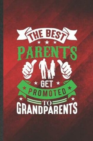 Cover of The Best Parents Get Promoted to Grandparents