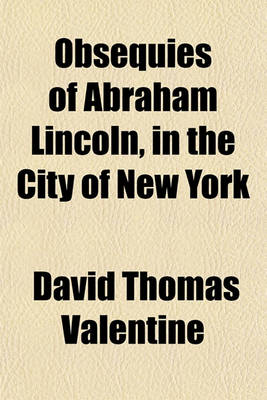 Book cover for Obsequies of Abraham Lincoln, in the City of New York