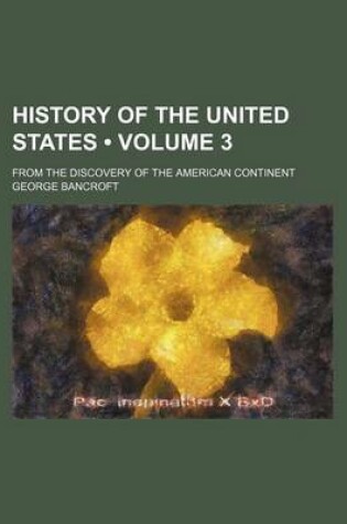 Cover of History of the United States (Volume 3); From the Discovery of the American Continent