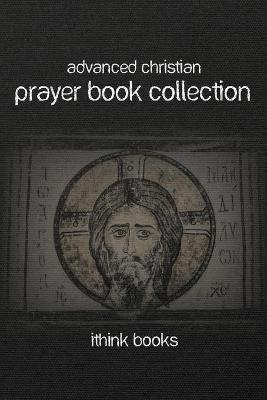 Book cover for Advanced Christian Prayer Book Collection
