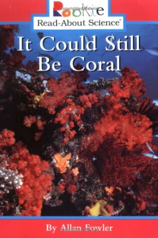 Cover of Could Still be Coral (Rookie Science), I