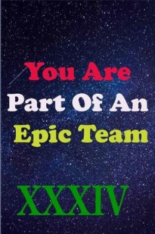 Cover of You Are Part Of An Epic Team XXXIV