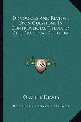 Book cover for Discourses and Reviews Upon Questions in Controversial Theology and Practical Religion