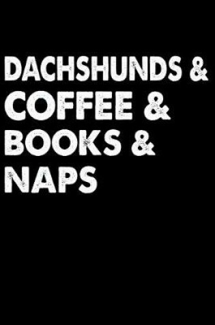 Cover of Dachshunds Coffee Books And Naps