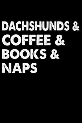 Book cover for Dachshunds Coffee Books And Naps