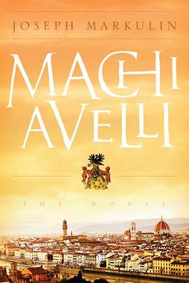 Book cover for Machiavelli: The Novel