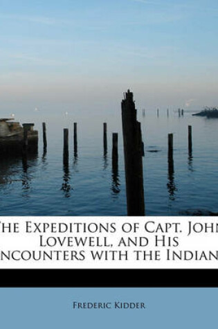 Cover of The Expeditions of Capt. John Lovewell, and His Encounters with the Indians