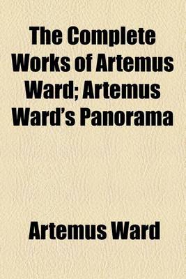 Book cover for The Complete Works of Artemus Ward; Artemus Ward's Panorama