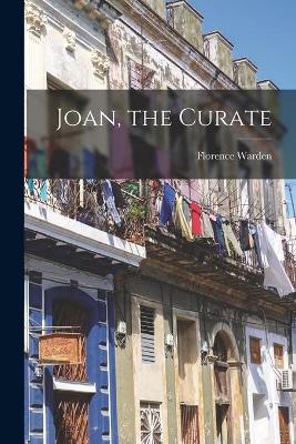 Cover of Joan, the Curate [microform]