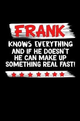 Book cover for Frank Knows Everything And If He Doesn't He Can Make Up Something Real Fast
