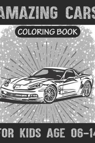 Cover of Amazing Cars Coloring book For Kids Age 06-14