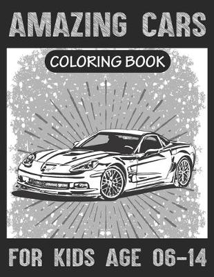 Book cover for Amazing Cars Coloring book For Kids Age 06-14
