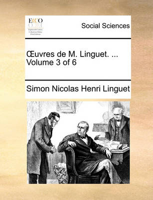 Book cover for Uvres de M. Linguet. ... Volume 3 of 6