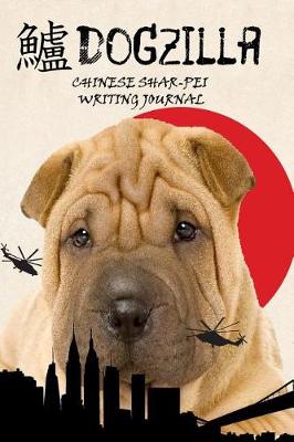 Book cover for Dogzilla Chinese Shar-Pei Writing Journal