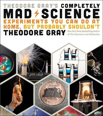 Cover of Theodore Gray's Completely Mad Science