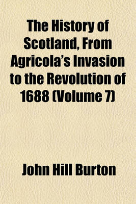 Book cover for The History of Scotland from Agricola's Invasion to the Revolution of 1688 (Volume 7)
