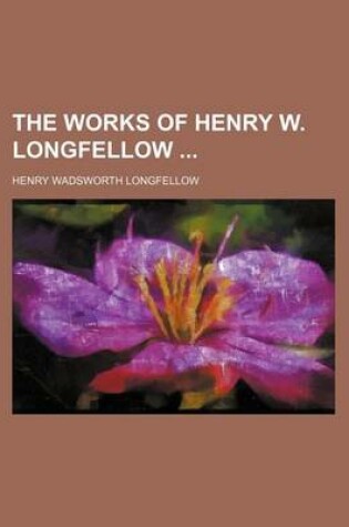 Cover of The Works of Henry W. Longfellow