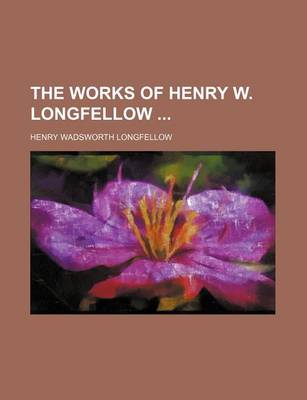 Book cover for The Works of Henry W. Longfellow