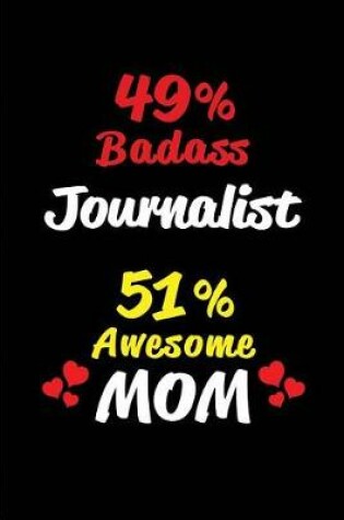 Cover of 49% Badass Journalist 51 % Awesome Mom