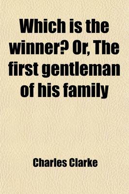 Book cover for Which Is the Winner?; Or, the First Gentleman of His Family