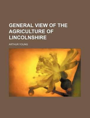 Book cover for General View of the Agriculture of Lincolnshire