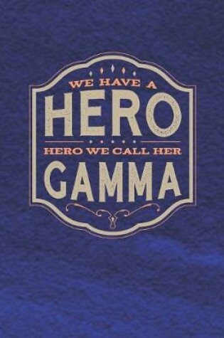 Cover of We Have A Hero We Call Her Gamma