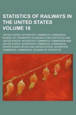 Cover of Statistics of Railways in the United States Volume 18