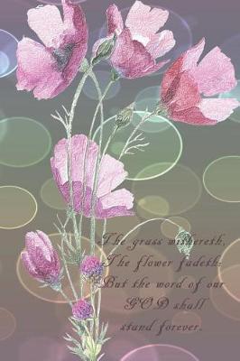 Book cover for The grass withereth, the flower fadeth