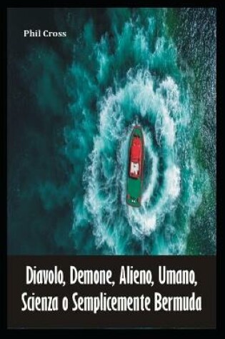 Cover of Diavolo, Demone, Alieno, Umano, Scienza o Semplicemente Bermuda