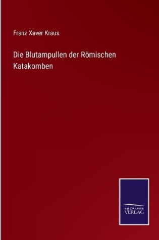 Cover of Die Blutampullen der Römischen Katakomben