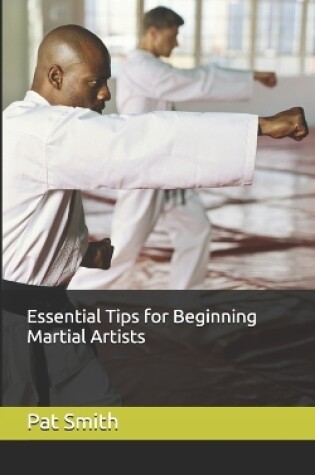 Cover of Essential Tips for Beginning Martial Artists