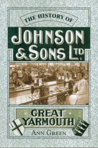 Cover of History of Johnson & Sons Ltd of Great Yarmouth