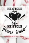 Book cover for He Stole My Heart Like He Stole Your Base