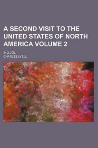 Cover of A Second Visit to the United States of North America Volume 2; In 2 Vol