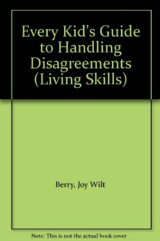 Cover of Every Kid's Guide to Handling Disagreements