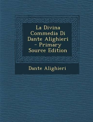 Book cover for La Divina Commedia Di Dante Alighieri - Primary Source Edition