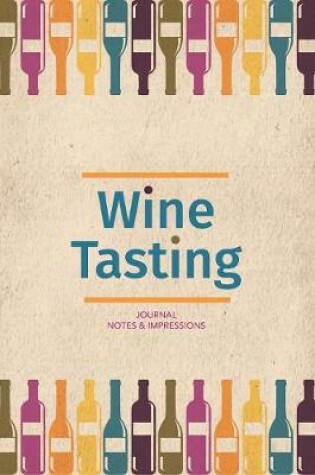 Cover of Wine Tasting Journal Notes & Impressions