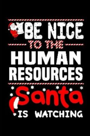 Cover of Be nice to the human resources santa is watching