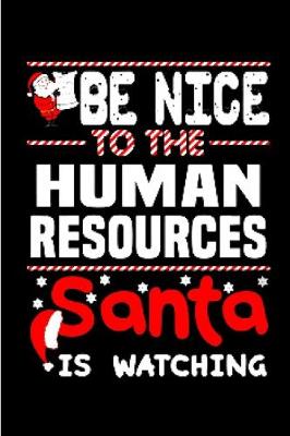 Book cover for Be nice to the human resources santa is watching