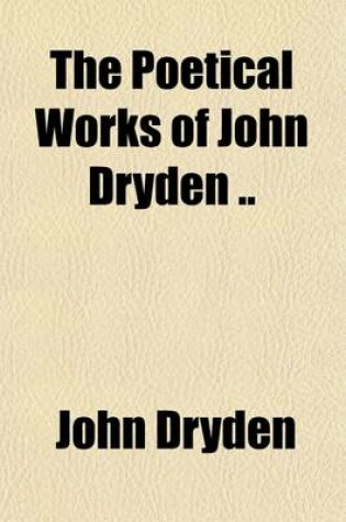Cover of The Poetical Works of John Dryden [With a Life of Dryden by R. Hooper].